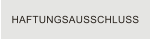 HAFTUNGSAUSSCHLUSS